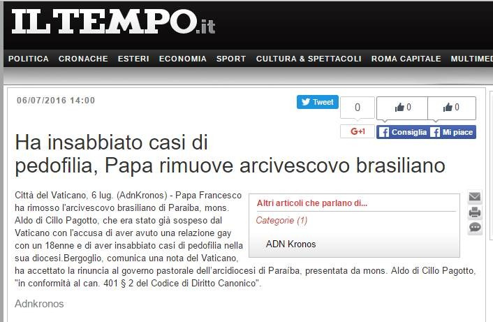 http://www.iltempo.it/adn-kronos/2016/07/06/ha-insabbiato-casi-di-pedofilia-papa-rimuove-arcivescovo-brasiliano-1.1556199