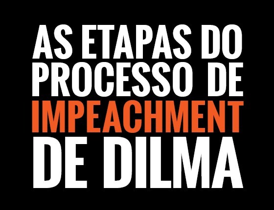 as-etapas-do-processo-de-impeachment-de-dilma
